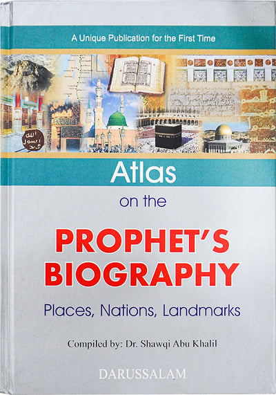 Atlas on the Biography of Prophet's PBUH - English by Dr. Shauki Abu Khalil