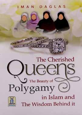 The Cherished Queens – The Beauty of Polygamy in Islam and the Wisdom Behind It