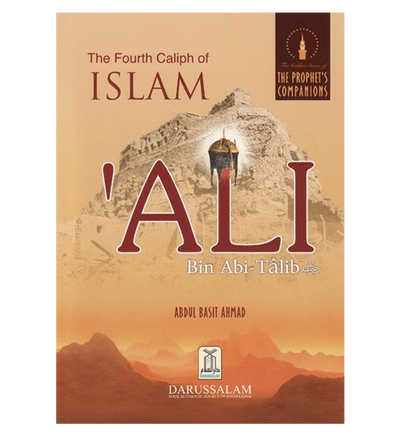 Ali Bin Abi Talib The Fourth Caliph of Islam | The Golden Series of the Prophet's Companions