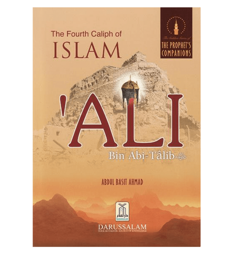 Ali Bin Abi Talib The Fourth Caliph of Islam | The Golden Series of the Prophet's Companions