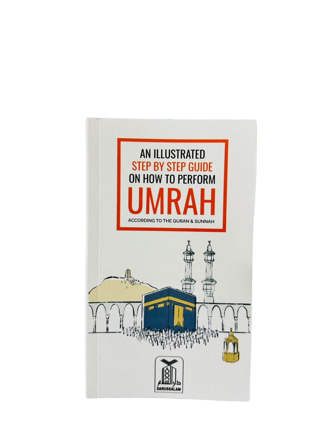 An Illustrated Step by Step Guide on How to Perform Umrah