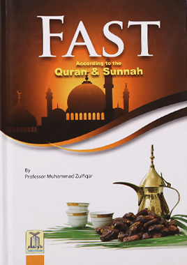 Fast According to the Quran and Sunnah by Prof. Muhammad Zulfiqar