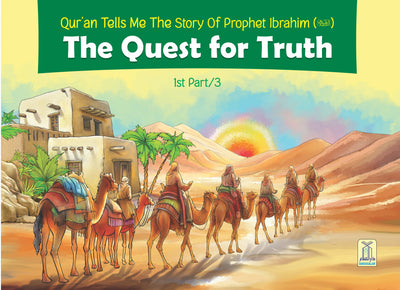 Quran Tells Me: The Story of Prophet Ibrahim A.S. – 1/3 The Quest for Truth