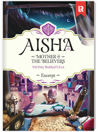 Aisha: Mother of the Believers | Fatima Barkatulla | Learning Roots by Fatima Barkatulla