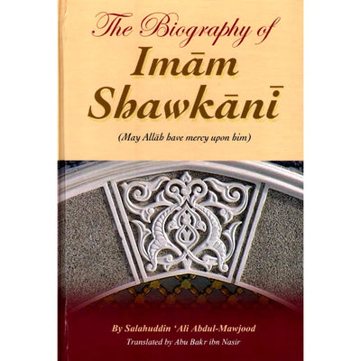 The Biography of Imam Shawkani - English by Salah Ud Din Ali Abdul Maujood