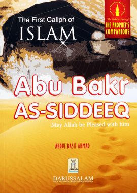 Abu Bakr As-Siddeeq The First Caliph of Islam | Golden Series of the Prophet's Companions