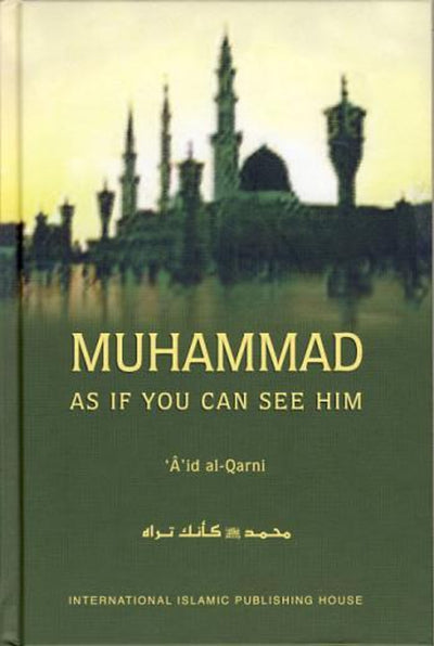 Muhammad (S.A.W.) - As If You Can See Him - Dr. Aid al Qarni by Dr. Aid Al Qarni