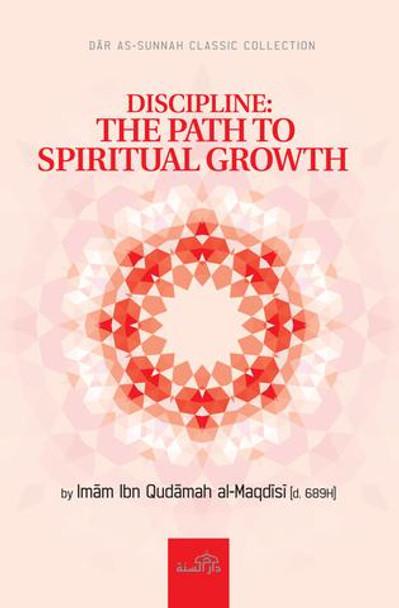 Discipline: The Path to Spiritual Growth by Imam Ibn Qudamah al-Maqdisi.