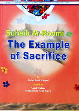 Suhaib ar- Roomi - The Example of Sacrifice