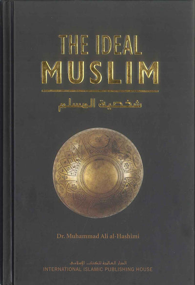 Ideal Muslim by Dr. Ali AI Hashimi by Dr. AI Hashimi