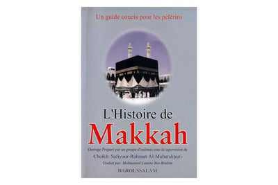 Couverture du livre L'Histoire de Makkah par Safi-ur-Rahman Al-Mubarakpuri, édition française Darussalam