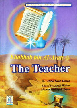 Khabbab bin al Aratt (RA)- The Teacher - English