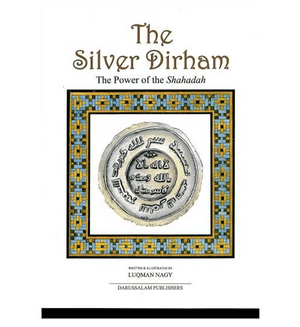 The Silver Dirham - The Power of the Shahadah