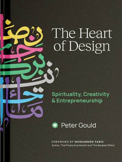 The Heart of Design – Spirituality, Creativity & Entrepreneurship by Peter Gould