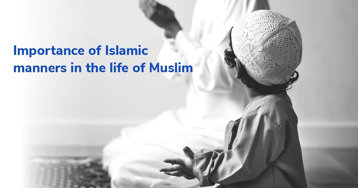 importance of Islamic manners in the life of Muslims blog featured image