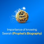 Importance of knowing Seerah (Prophet's Biography)