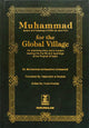 Muhammad (PBUH) for Global Village, An absorbing story and a modern reading into the life and teachings of the Prophet of Islam.