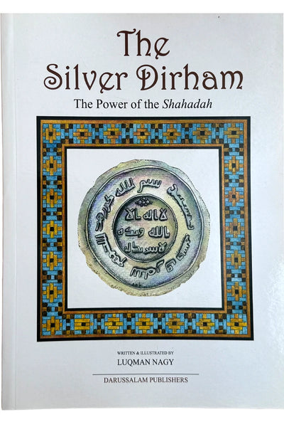 The Silver Dirham - The Power of the Shahadah