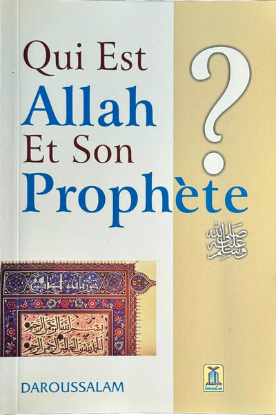 Qui Est Allah Et Son Prophète ? (Who is Allah and His Prophet? - French) - Darussalam by Darussalam Research Center