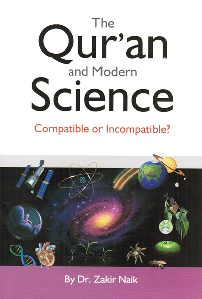 The Qur’an & Modern Science: Compatible or Incompatible? by Dr Zakir Naik