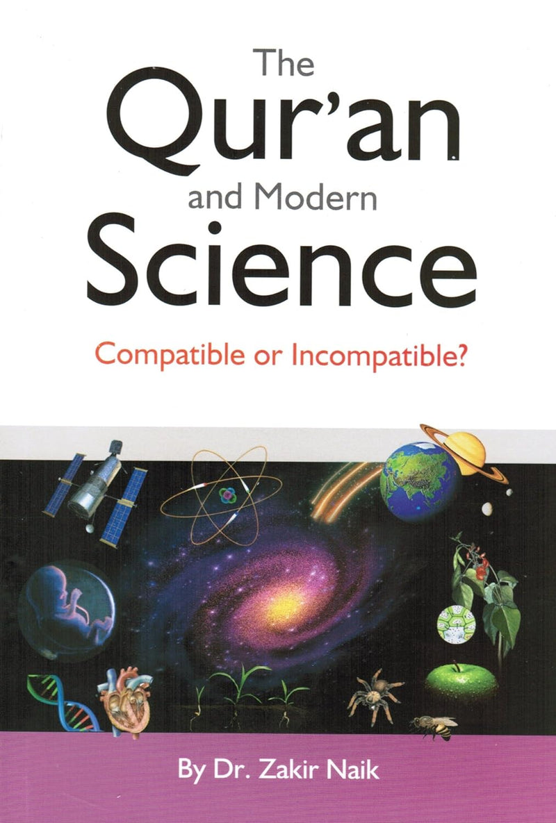 The Qur’an & Modern Science: Compatible or Incompatible? by Dr Zakir Naik