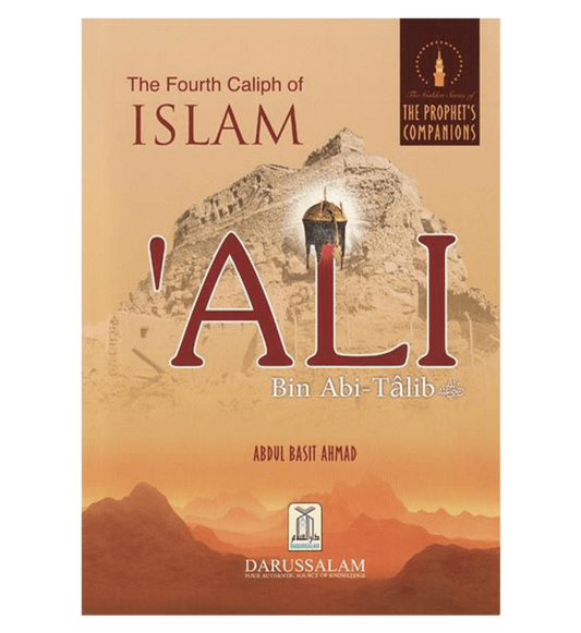 The Fourth Caliph of Islam Ali Bin Abi Talib| The Golden Series of the Prophet's Companions