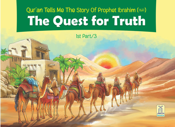 Quran Tells Me: The Story of Prophet Ibrahim A.S. – 1/3 The Quest for Truth