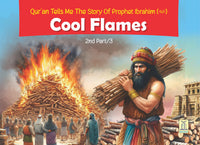 Quran Tells Me The Story of Prophet Ibrahim A.S. – 2/3: Cool Flames