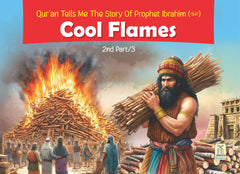 Quran Tells Me The Story of Prophet Ibrahim A.S. – 2/3: Cool Flames