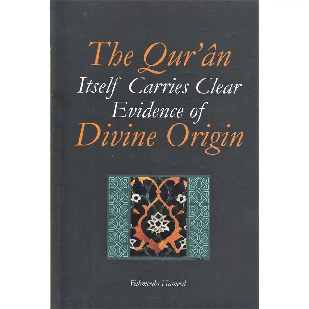 The Quran itself Carries Clear Evidence of Divine Origin