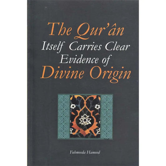 The Quran itself Carries Clear Evidence of Divine Origin