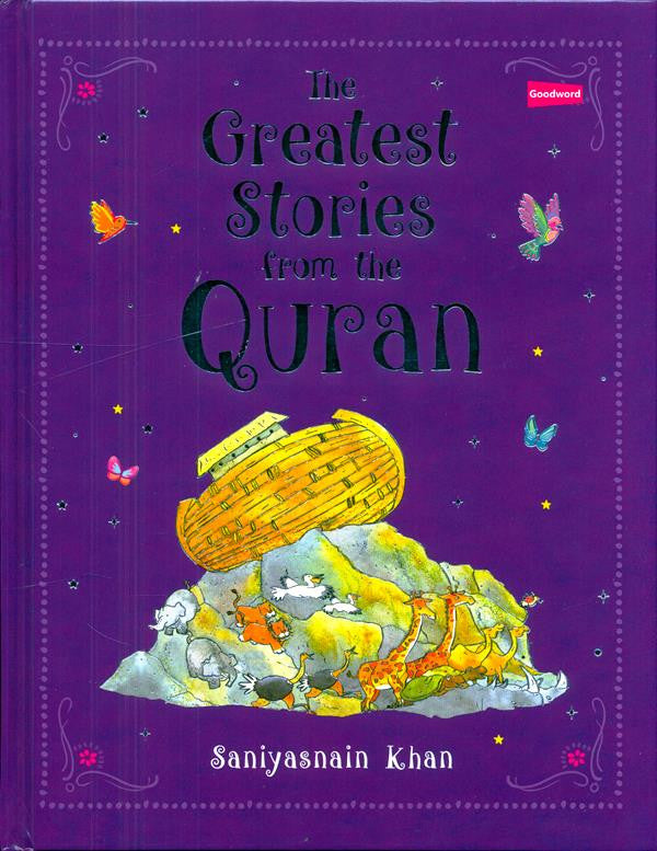 The Greatest Stories from the Qur’an – 30 Inspiring Stories for Children | Saniyasnain Khan (Goodword)