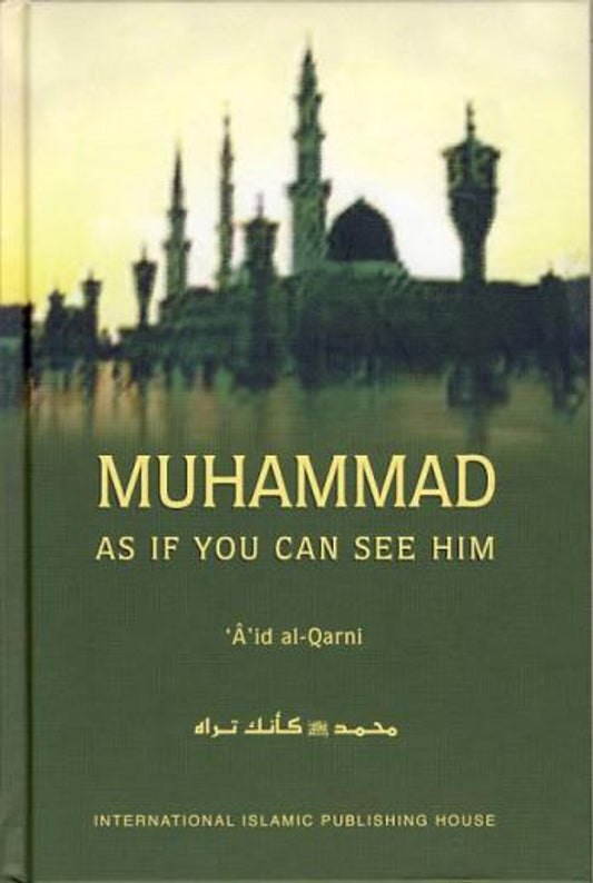 Muhammad (S.A.W.) - As If You Can See Him - Dr. Aid al Qarni