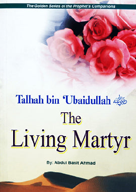 Talhah bin Ubaidullah (RA) The living martyr - English