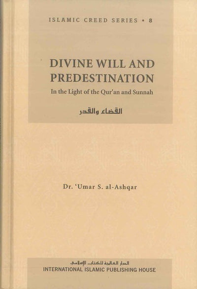 Divine Will and Predestination Islamic Creed Series Vol. 8