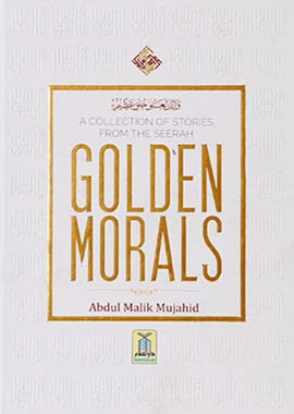 A Collection of Stories from the Seerah - Golden Morals - English