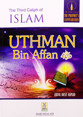 Uthman bin Affan The Third Caliph Of Islam | The Golden Series of the Prophet's Companions