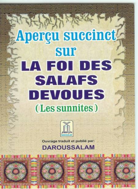 Aperçu succinct sur la Foi des Salafs Dévoués (Les sunnites)