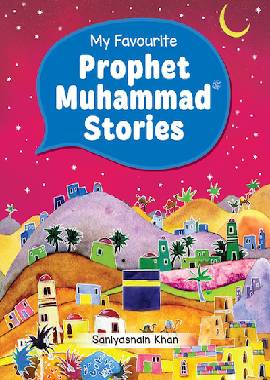 My Favourite Prophet Muhammad Stories