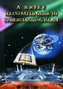 A Brief Illustrated Guide to Understanding Islam