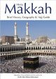 Holy Makkah (Brief History, Geography & Hajj Guide)