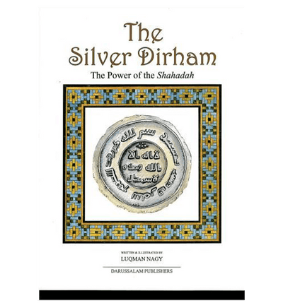 The Silver Dirham - The Power of the Shahadah