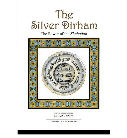 The Silver Dirham - The Power of the Shahadah