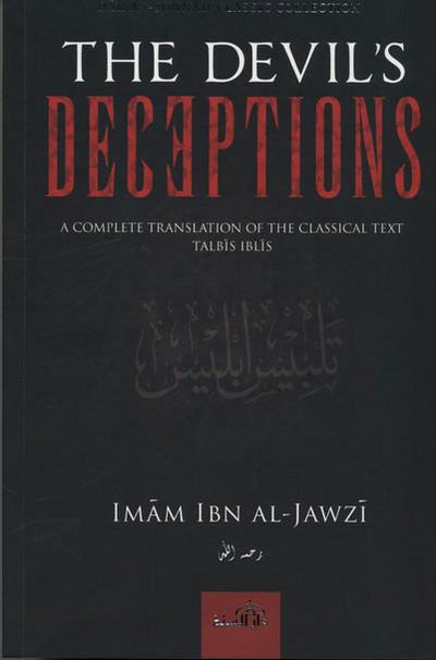 The Devil's Deceptions. A complete translation of the classical text Talbis Iblis by Imam Ibn al-Jawzi.