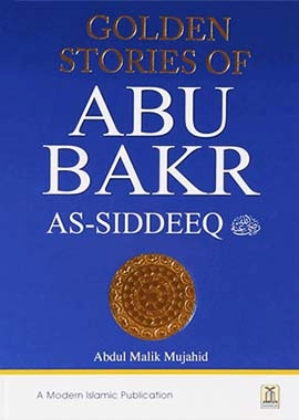 Golden Stories Of Abu Bakr As-Siddeeq (RA) | Darussalam UK